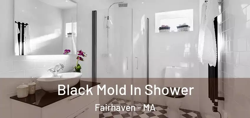  Black Mold In Shower Fairhaven - MA