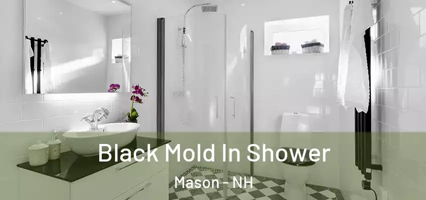  Black Mold In Shower Mason - NH